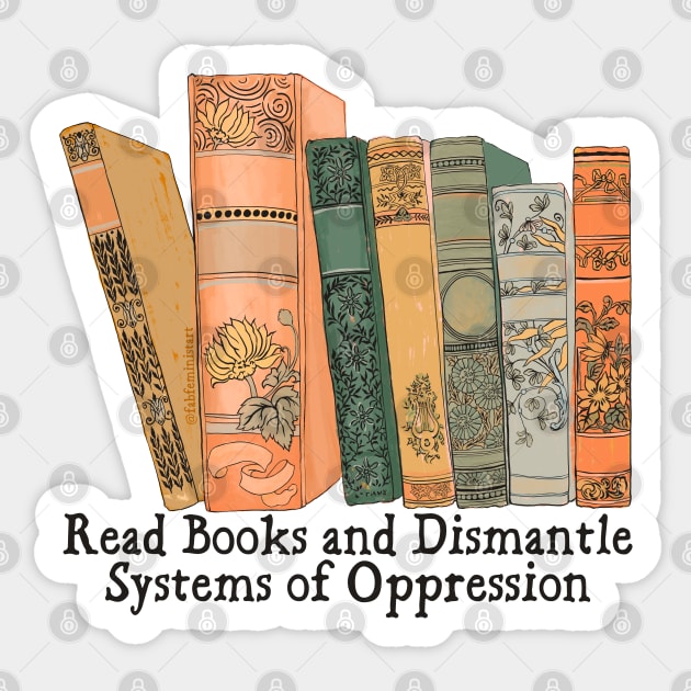 Read Books and Dismantle Systems of Oppression Sticker by FabulouslyFeminist